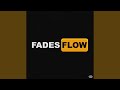 FADES FLOW