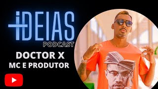 +IDEIAS PODCAST  RESENHA #03  DOCTOR X Rapper e compositor (ex sistema negro)
