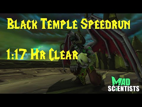 [TBC] Black Temple Raid - Speedrun 1:17 Clear - Mad Scientists