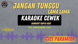 Download lagu JANGAN TUNGGU LAMA LAMA ( KARAOKE CEWEK DANGDUT KOPLO ) CICI PARAMIDA TRENDING 2026 mp3 Download lagu JANGAN TUNGGU LAMA LAMA ( KARAOKE CEWEK DANGDUT KOPLO ) CICI PARAMIDA TRENDING 2026 mp3