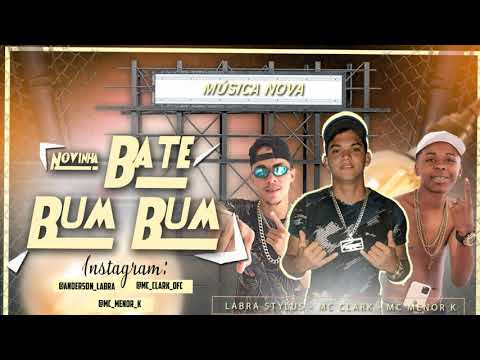 🔵 LABRA  STYLOS E MC CLARK Feat. MC MENOR K - NOVINHA BATE BUM BUM - REMIX BREGA FUNK