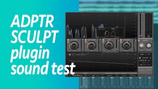 Video thumbnail for ADPTR SCULPT plugin sound test by vain saturation