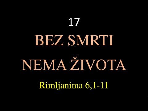 17 Bez smrti nema ŽIVOTA - Rimljanima 6, 1 - 11, KOMENTAR RIMLJANIMA POSLANICE apostola Pavla