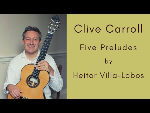 5 Preludes by Villa-Lobos - Clive Carroll