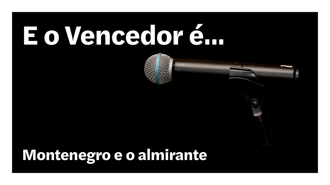 Montenegro e o almirante | E o Vencedor é…