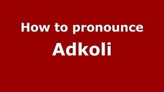 How to pronounce Adkoli