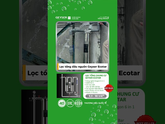 Đừng dùng lọc tổng rẻ tiền cho chung cư – Geyser Ecotar chịu áp lớn bảo vệ toàn hệ thống nước!