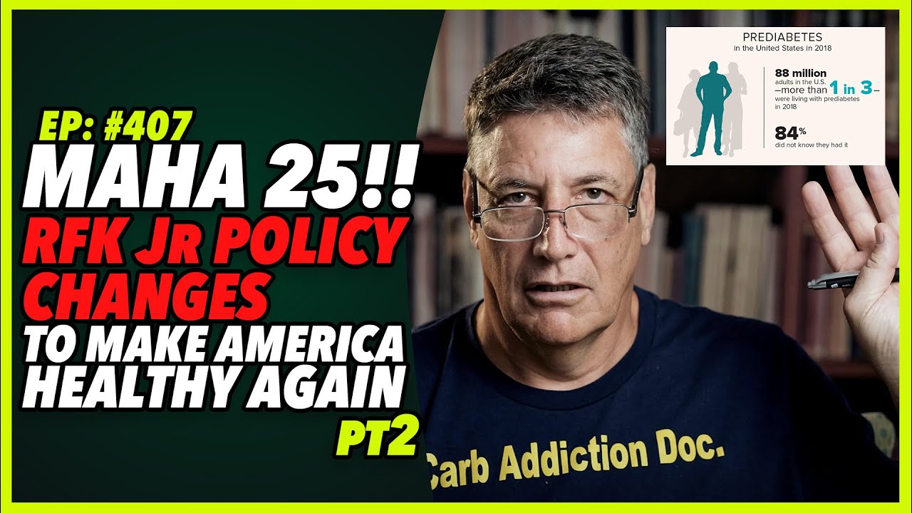 Ep:407 MAHA 25!! RFK Jr POLICY CHANGES TO MAKE AMERICA HEALTHY AGAIN pt2