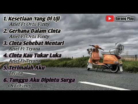 Album Duet Terbaik || Arief Ft Ovhi Firsty, Arief Ft Tryana