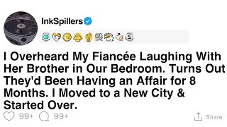 [Full Story] I Overheard My Fiancée Laughing With Her Brother in Our Bedroom. Turns Out They'd...