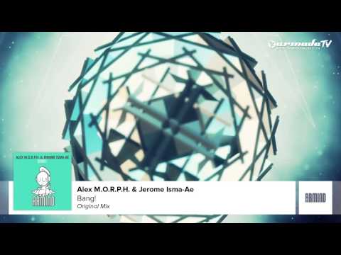 Alex M.O.R.P.H. & Jerome Isma-Ae - Bang! (Original Mix)
