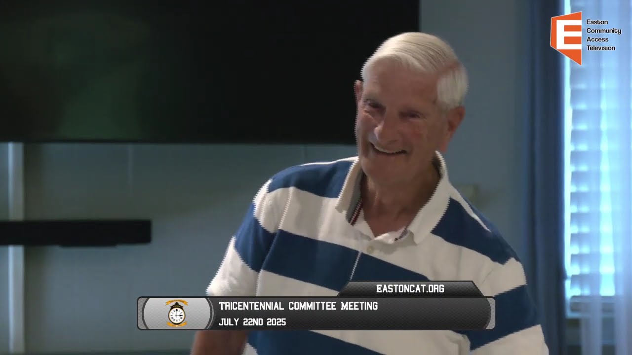 Easton Tricentennial Committee Meeting 07/22/25