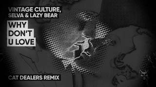 Vintage Culture, Selva, Lazy Bear - Why Don&#39;t U Love (Cat Dealers Remix)