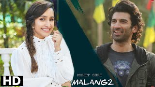 Malang 2 Movie, Aditya Roy Kapoor, Shradhdha Kapoor, Mohit Suri, Malang 2 Movie News