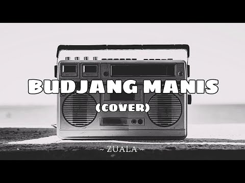 ZUALA - BUDJANG MANIS (COVER)