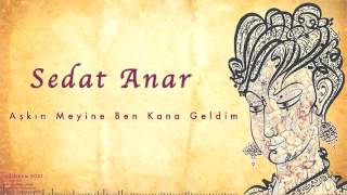Sedat Anar - Aşkın Meyine Ben Kana Geldim [ Çağırıram Dost © 2015 Kalan Müzik ]
