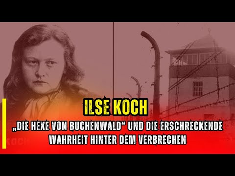 The woman who even terrified the SS: The horror of Ilse Koch | World Secret