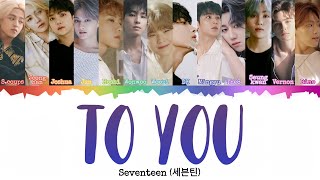Download lagu SEVENTEEN (세븐틴) - To you [INDO SUB] Lyrics •Color Coded IND/ENG/HAN(ROM)• mp3