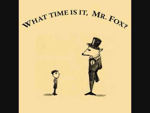 What Time Is It, Mr. Fox? - "The Fisher King"