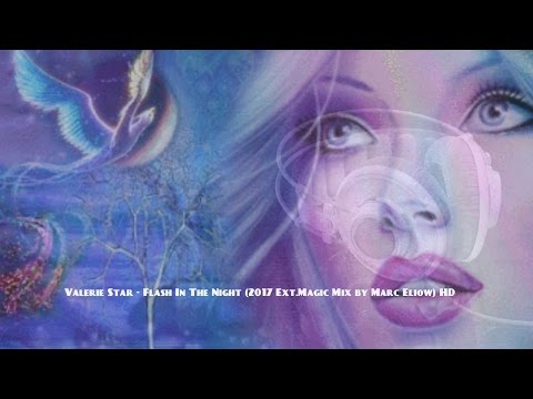 Valerie Star - Flash In The Night (2017 Ext.Magic Mix by Marc Eliow) HD