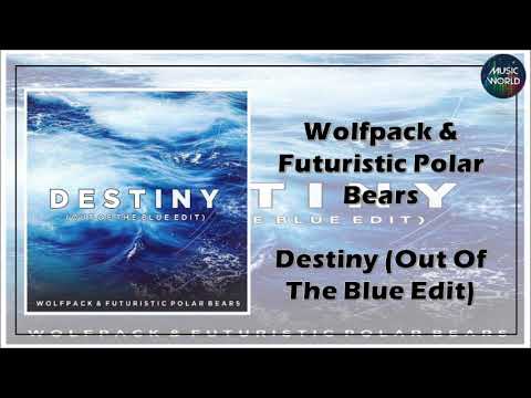 Wolfpack & Futuristic Polar Bears - Destiny (Out Of The Blue Edit)
