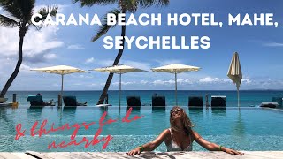 LUXURY HOTEL CARANA BEACH, MAHE, SEYCHELLES - INSIDE LOOK & WHAT TO DO ON MAHE I