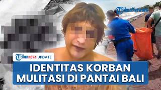 Identitas Korban Mutilasi yang Ditemukan di Pantai Bali, Ternyata WN Ukraina Diculik sebelum Dibunuh