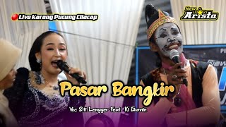 Download lagu Pasar Bangkir - Siti Ft. Ki Gumin - New Arista Music - Banjarnegara - Live 🔴 Karang Pucung - Cilacap mp3
