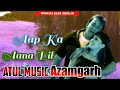 Aap Ka Aana Dil Dhadkana Dj Atul Music Azamgarh