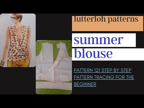 LUTTERLOH  PATTERN  121 SUMMER BLOUSE  /STEP BY STEP LUTTERLOH PATTERN TRACING FOR THE BEGINNER.