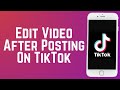 How To Edit TikTok Video After Posting