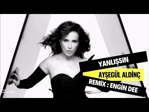 Ayşegül Aldinç ft Dj Engin Dee - Yanlışsın / Remix