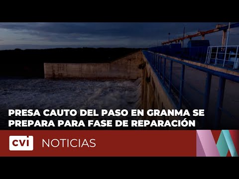 Presa Cauto del Paso en Granma se prepara para su reparación