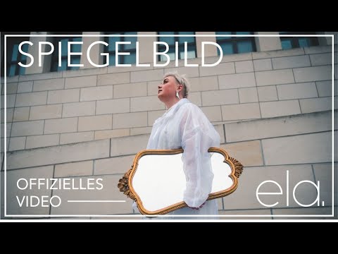 ela. - Spiegelbild ( Offizielles Video )