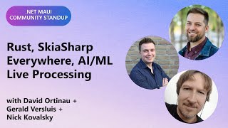 .NET MAUI Community Standup: Rust, SkiaSharp Everywhere, AI/ML Live Processing