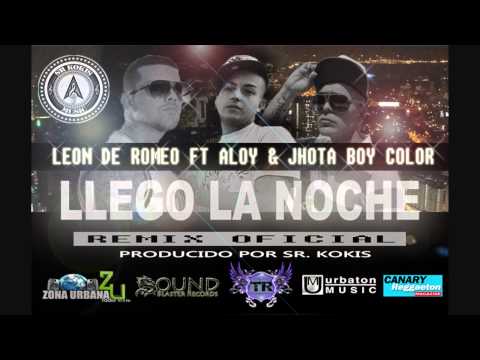 León de Romeo Ft. Aloy & Jhota Boy Color - Llegó La Noche (Remix Dj Rajobos)
