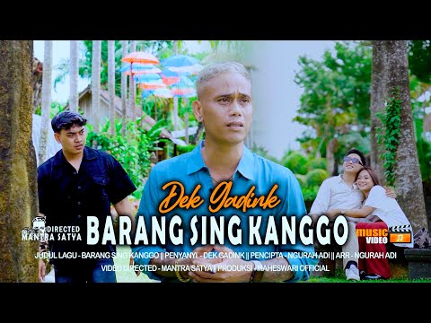 Dek Gadink - Barang Sing Kanggo (Offcial Musik Video)