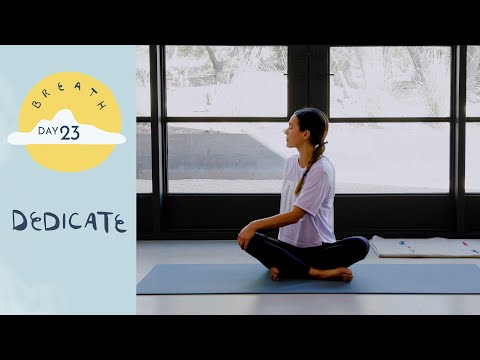 Day 23 - Dedicate |  BREATH - A 30 Day Yoga Journey