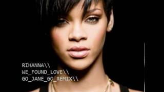 Rihanna - We Found Love - Dubstep Remix (Go Jane Go)