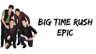 Big Time Rush - Epic (lyrics)