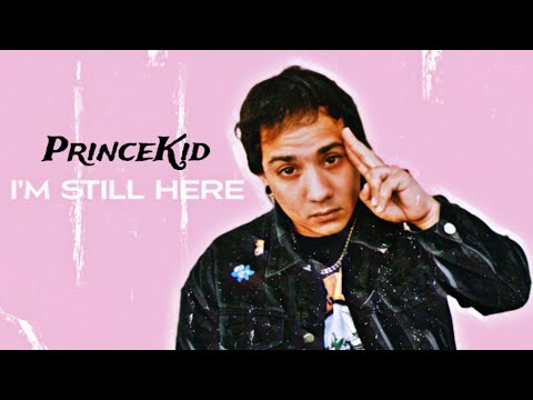 PrinceKid - I’m Still Here