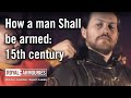 How A Man Shall Be Armed: 15th Century