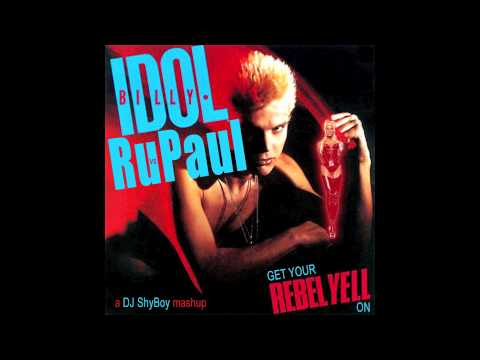 Get Your Rebel Yell On (RuPaul vs Billy Idol) (DJ ShyBoy Mashup)
