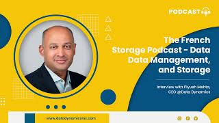 The French Storage Podcast - Interview with Piyush Mehta, CEO, Data Dynamics