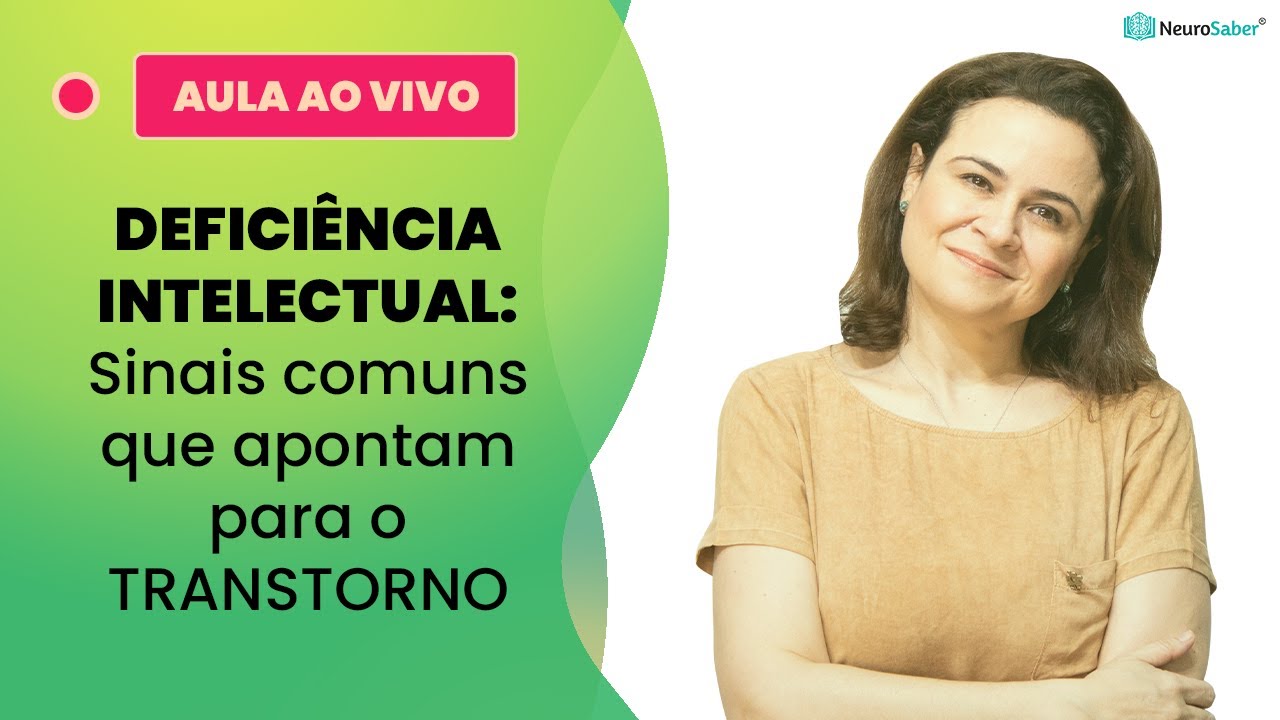 DEFICIÊNCIA INTELECTUAL: Sinais comuns que apontam para o TRANSTORNO  | Lives NeuroSaber
