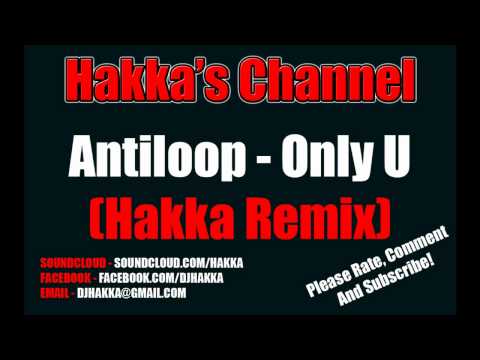 Antiloop - Only U (Hakka Remix)