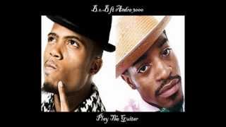 B.o.B - Play The Guitar (ft Andre 3000)