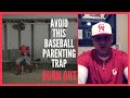 Avoid this baseball parenting trap: The “burn out” is REAL!