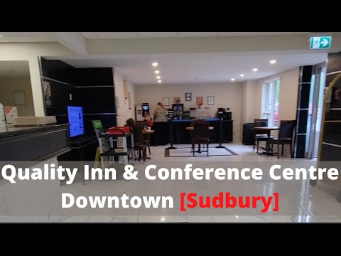 DOWNTOWN HOTEL At Sudbury| Quality Inn & Conference Centre Downtown| Explore & Travel Ontario Canada