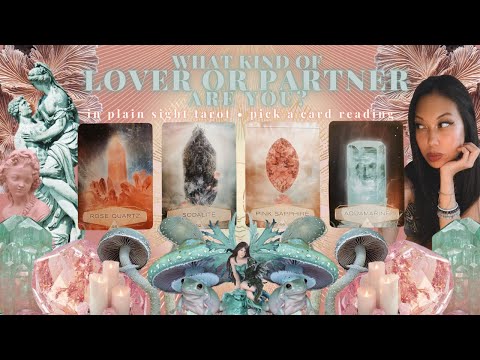 PICK A CARD: 💘 WHAT KIND OF LOVER / PARTNER ARE YOU? 💘